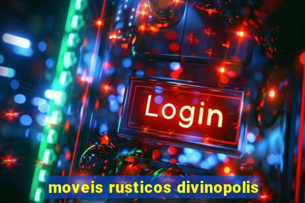 moveis rusticos divinopolis